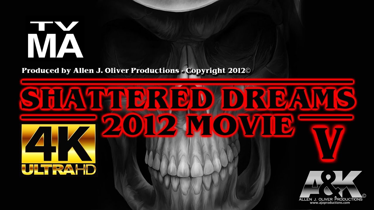 (4K) 2012 Shattered Dreams V (FULL) Movie - Allen J. Oliver Productions
