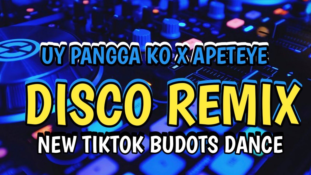 UY PANGGA KO VS APATEYE BUDOTS PALAK TIKTOK VIRAL NONSTOP DISCO REMIX