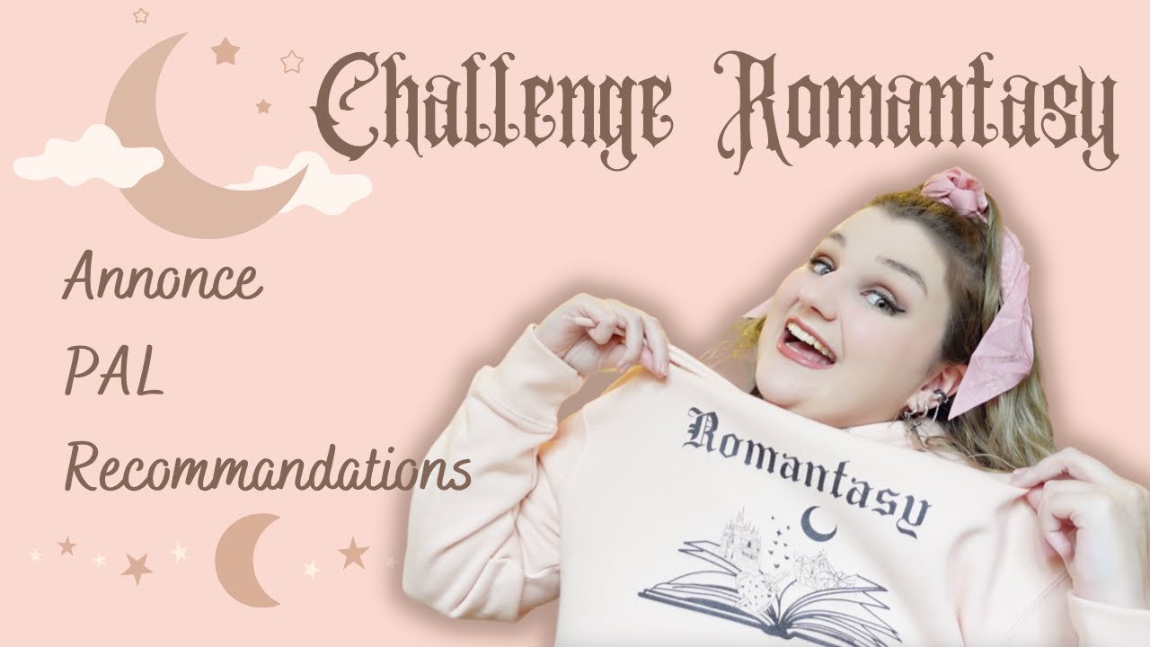 ❩ CHALLENGE ROMANTASY 2023 | ANNONCE, PAL ET RECOMMANDATIONS ❨