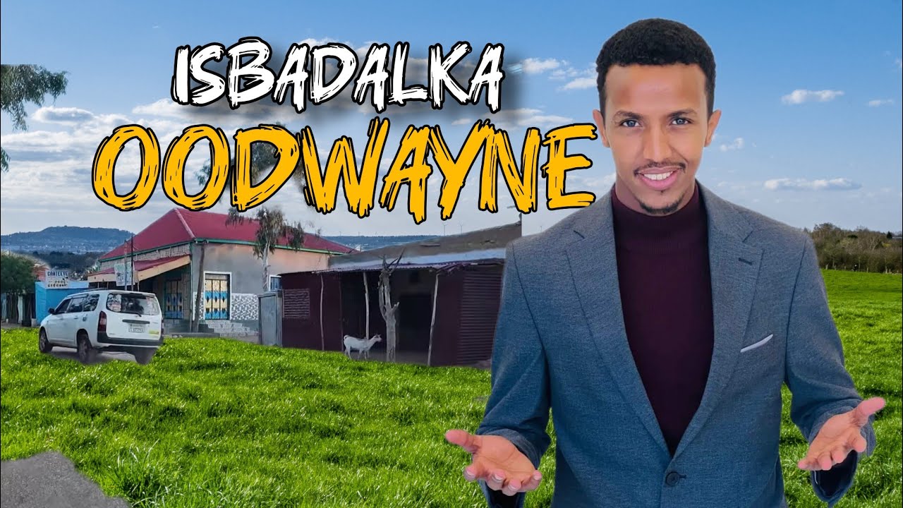 OODWAYNE MAXAA ISKA BADALAY | GOBOLKII LIBAAXYADA qaybtii labaad