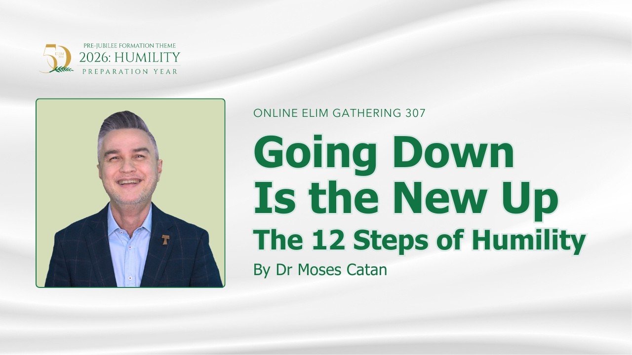 Online Elim Gathering 307: Going Down Is the New Up The 12 Steps of Humility by Dr Moses Catan