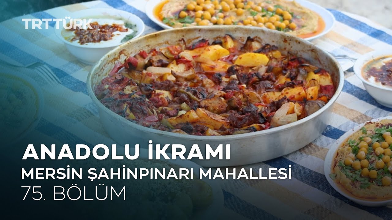 Karışık Tava, Ölemeç, İncir Reçeli | Mersin Şahinpınarı Mahallesi | Anadolu İkramı - 75. Bölüm