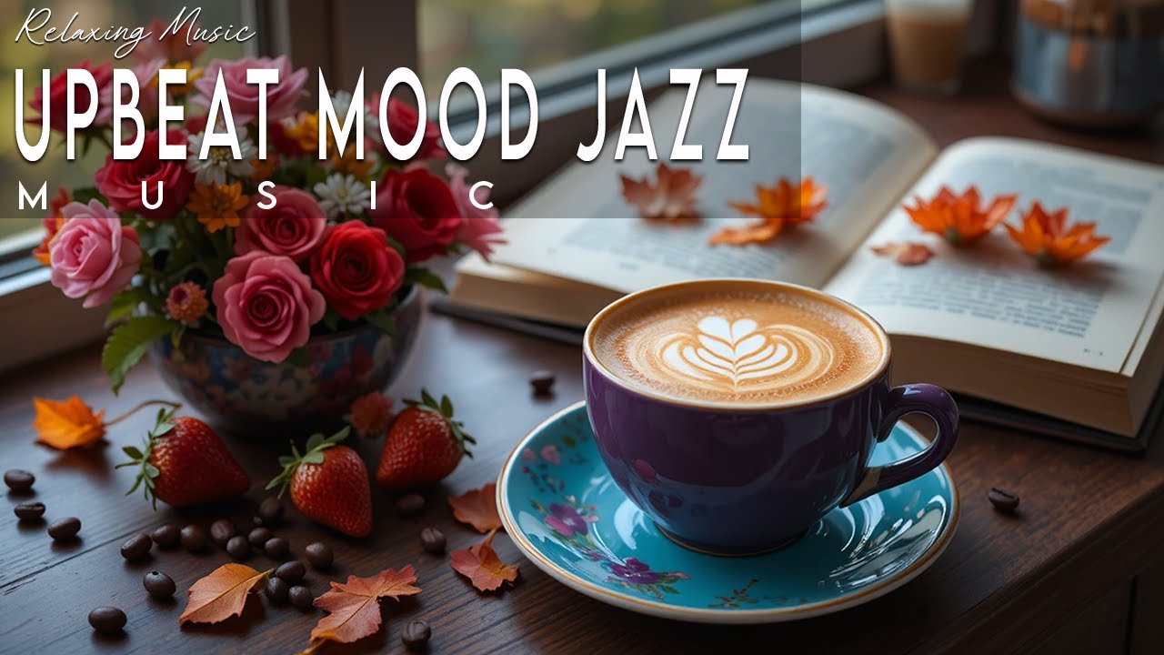 Upbeat Mood Jazz ☕ Bossa Nova background for Relaxing, Great Moods and Happy Moods