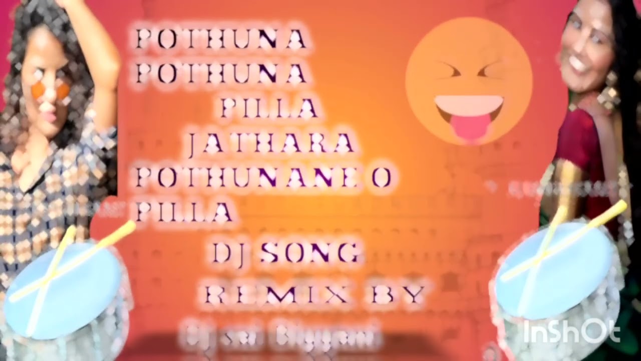 POTHUNA POTHUNA PILLA JATHARA POTHUNANE O PILLA DJ REMIX BY DJ SAI BIYYANI 