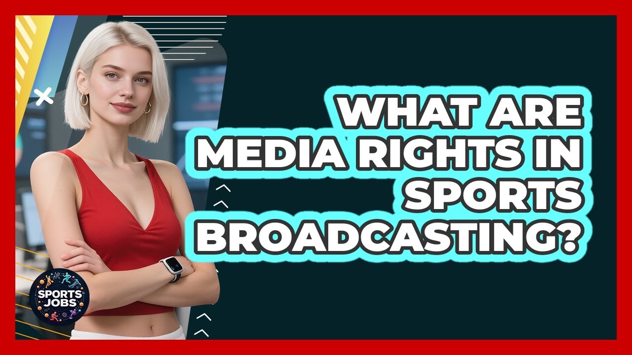 What Are Media Rights In Sports Broadcasting? - Sports Jobs