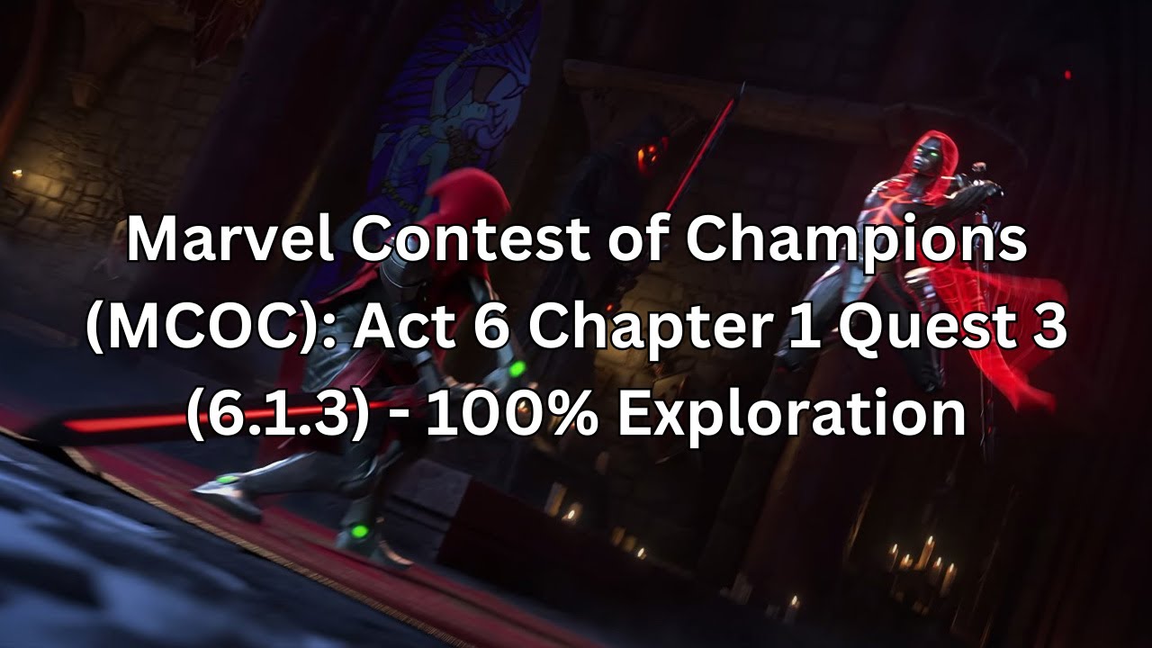 Marvel Contest of Champions (MCOC): Act 6 Chapter 1 Quest 3 (6.1.3) - 100% Completion