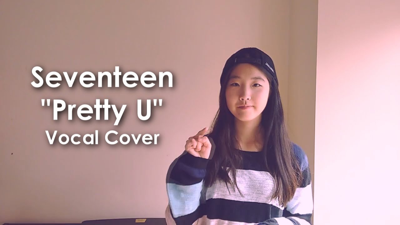 SEVENTEEN (세븐틴) - Pretty U (예쁘다) Vocal Cover