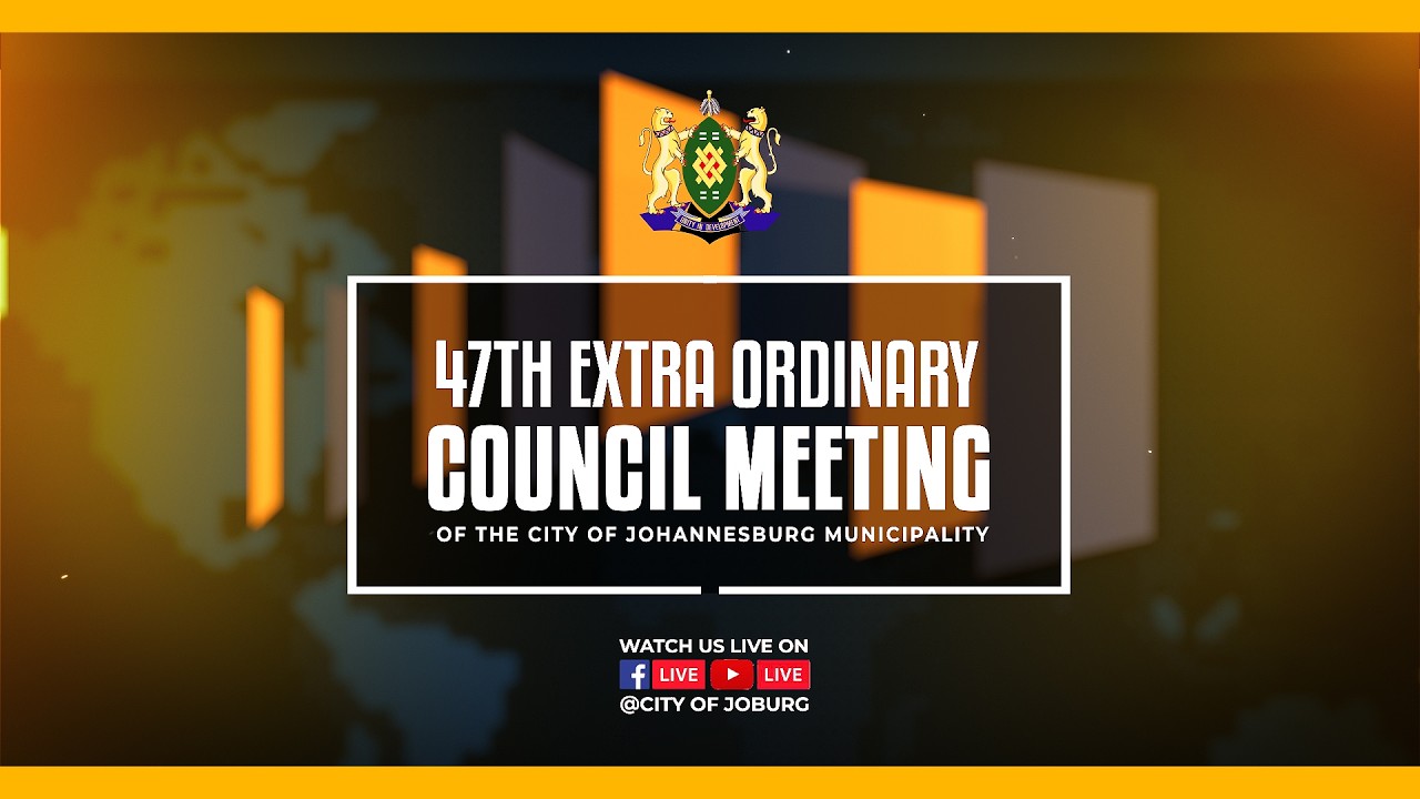 The 47th Extra-Ordinary Council Meeting of the City of Johannesburg