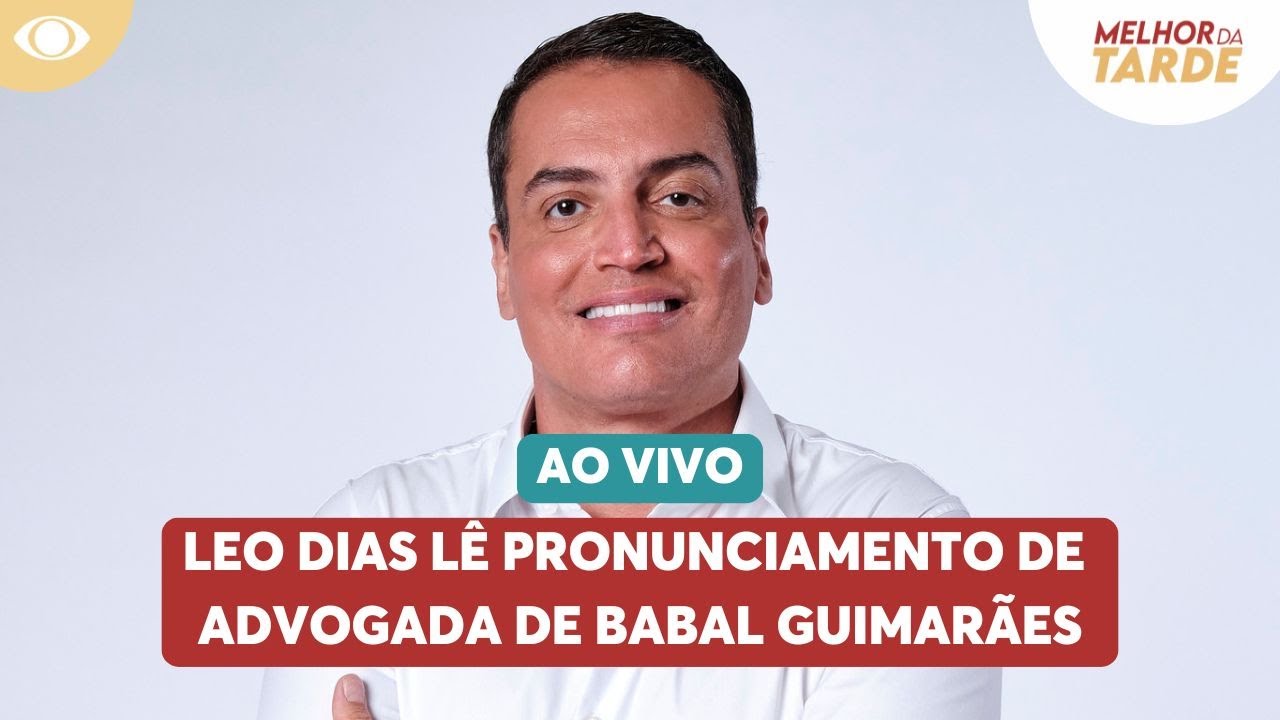 Leo Dias l&ecirc; pronunciamento de advogada de Babal Guimar&atilde;es | Melhor da Tarde