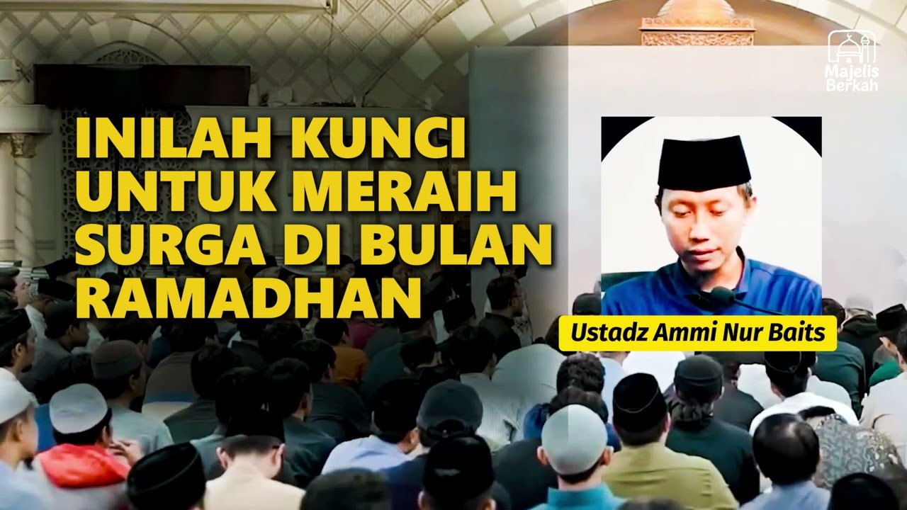 Inilah Kunci untuk Meraih Surga di Bulan Ramadhan | Ustadz Ammi Nur Baits