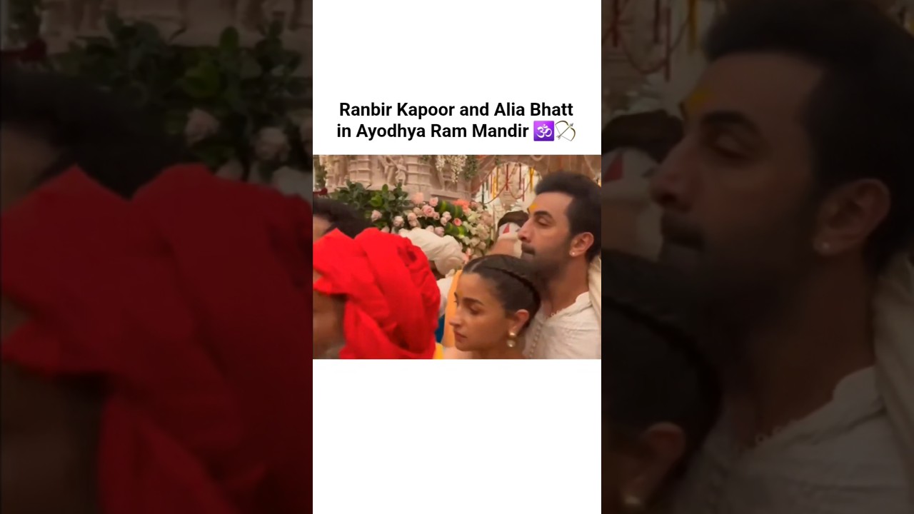 Ranbir Kapoor and Alia Bhatt in Ayodhya Ram Mandir 🕉🏹