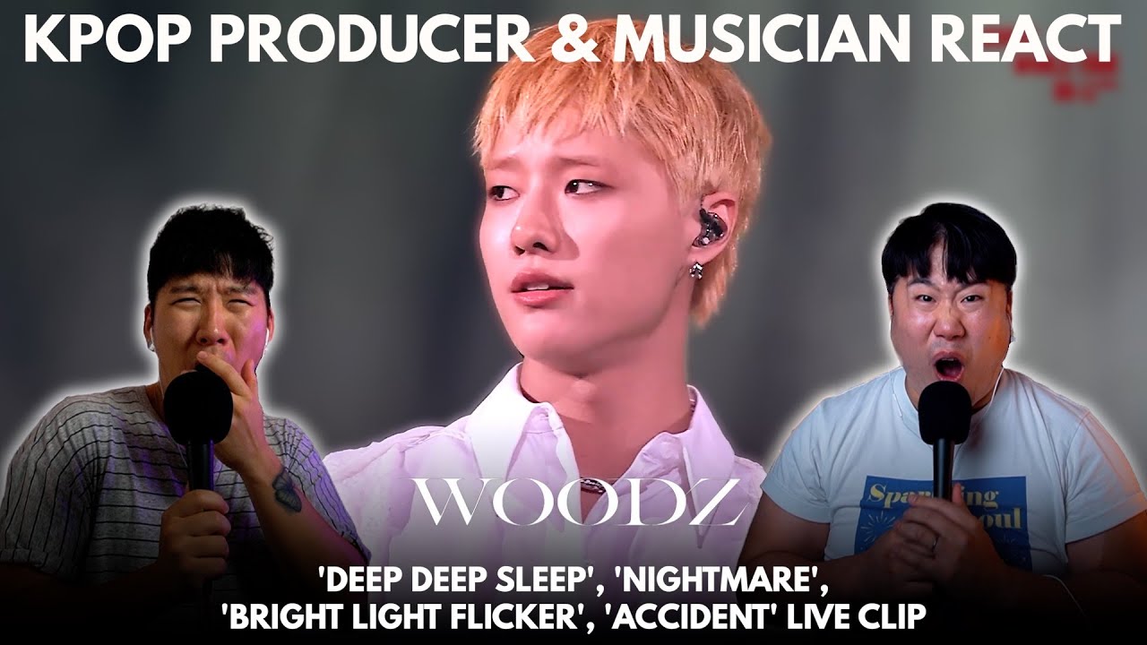 Musicians react & analyze ♡ WOODZ - Deep Deep Sleep, Nightmare, Bright Light Flicker, Accident Live