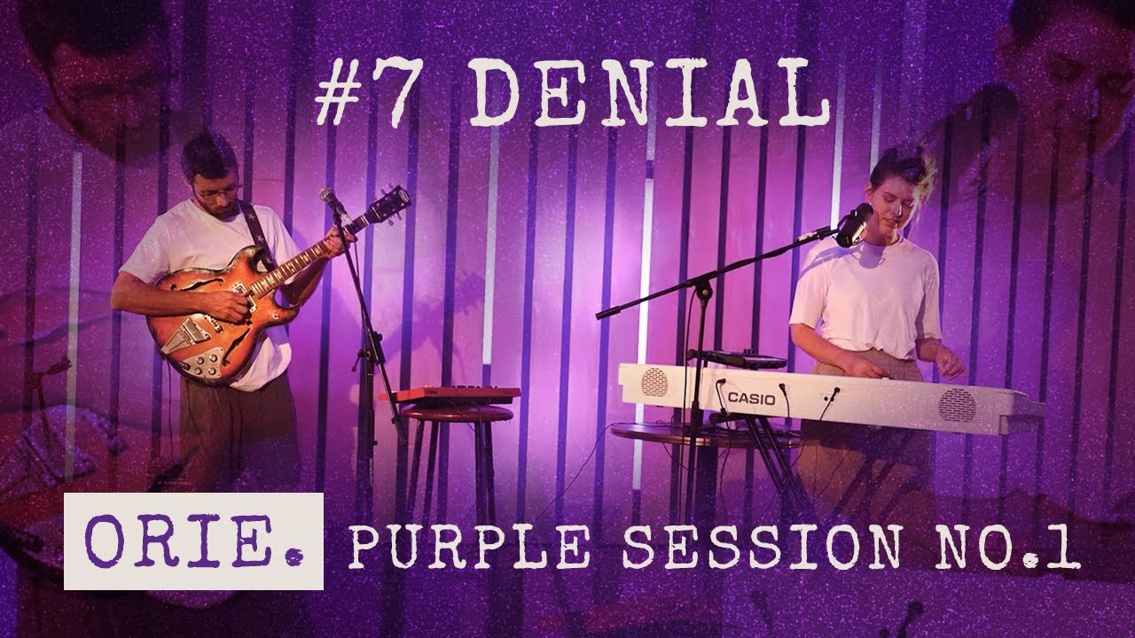 ORIE. - #7 DENIAL (PURPLE SESSION no. 1)