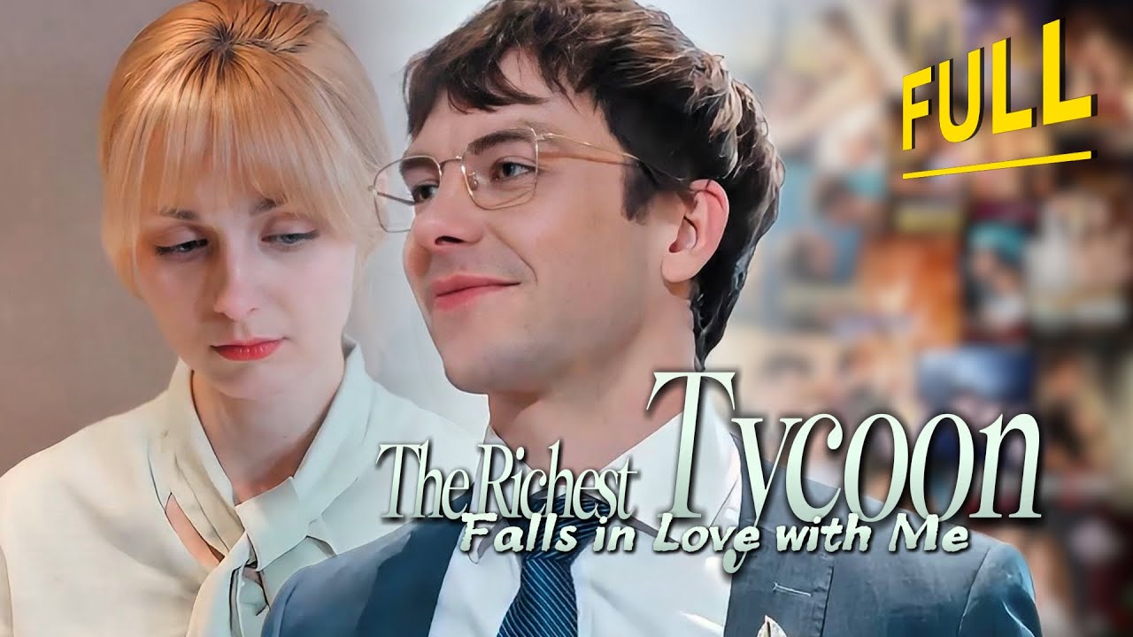 [FULL💝] Richest Tycoon Falls in Love with Me | ENG SUB | #drama #miniseries #tvshow  #movie #romance
