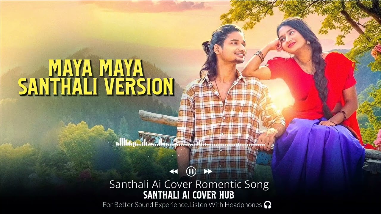 MAYA MAYA SANTHALI VERSION | Ai COVER SONG | New Santhali video 2026 | #santhali