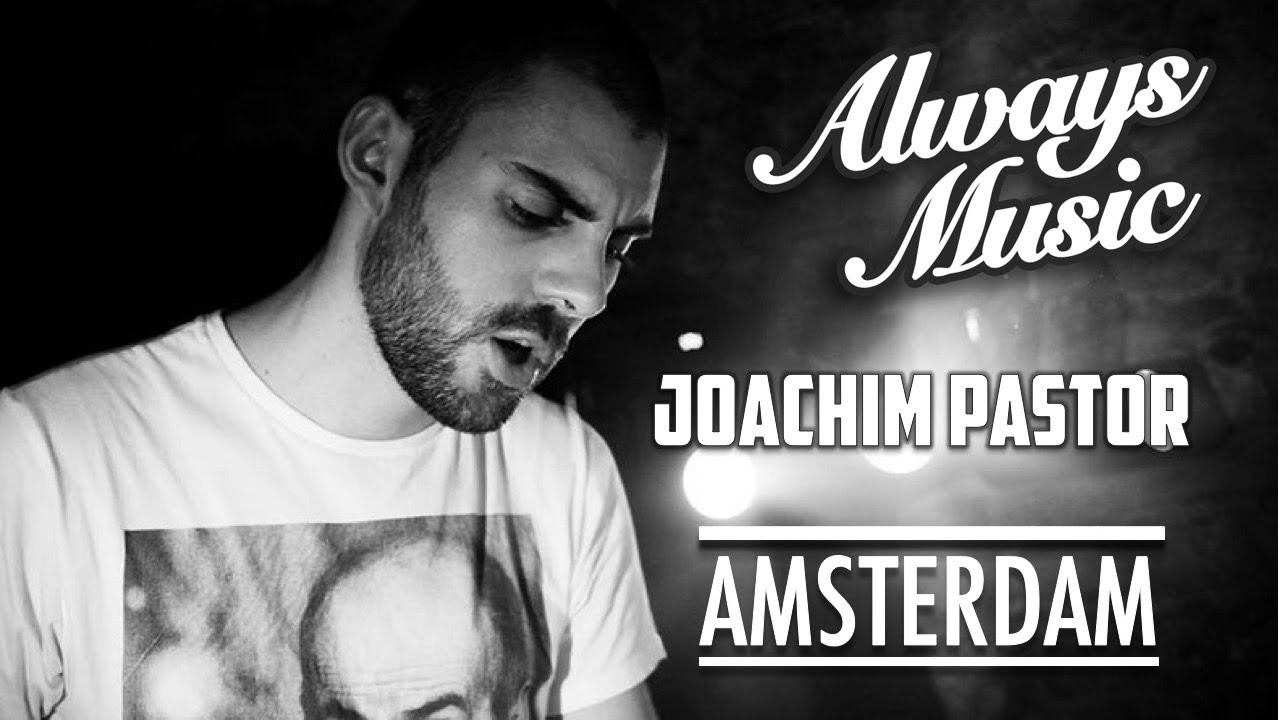 Joachim Pastor - Amsterdam Live Set [2018]