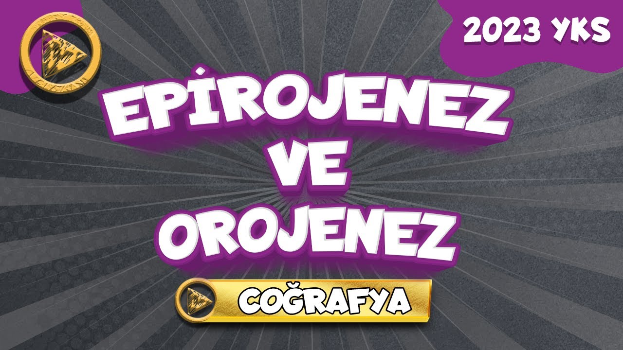 EPİROJENEZ ve OROJENEZ | 2023 YKS COĞRAFYA