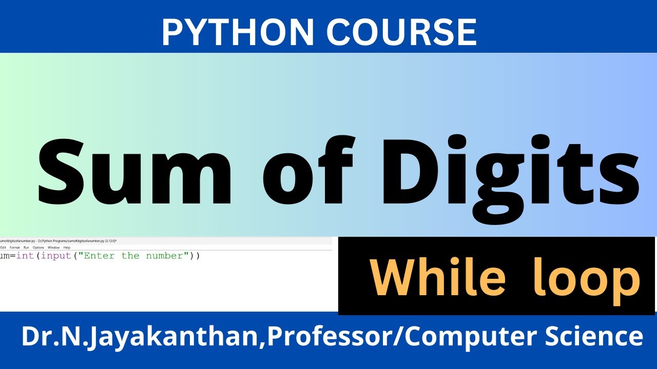 Python Program to Find Sum of Digits Using While Loop!