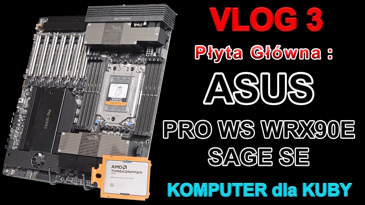 VLOG/Odcinek nr 3. Płyta główna Asus PRO WS WRX90E-SAGE SE - Projekt  