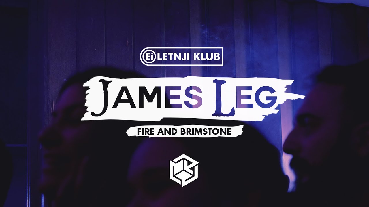 James Leg - Fire and Brimstone // Ei Letnji Klub warm up