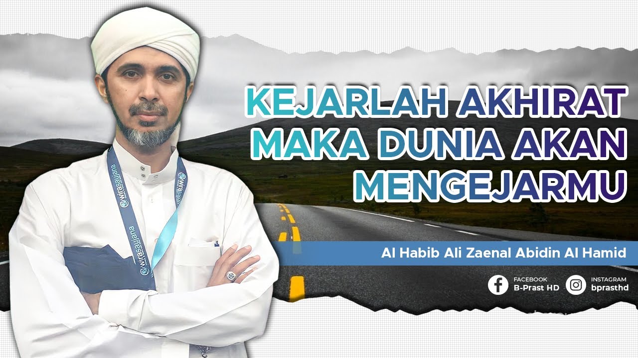 KEJARLAH AKHIRAT, DUNIA PASTI TUNDUK & MENGEJARMU | HABIB ALI ZAENAL ABIDIN AL HAMID