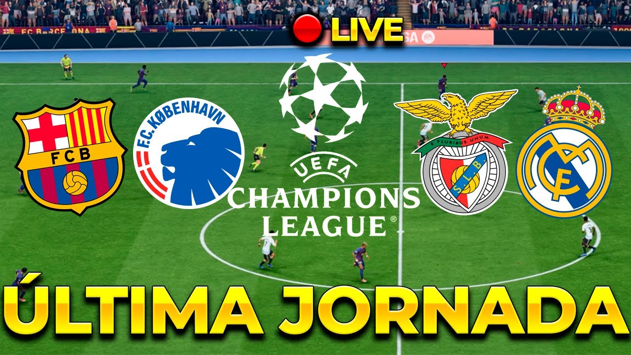 ⚽ÚLTIMA JORNADA / Champions League  - Benfica 🆚 Real Madrid + FC Barcelona 🆚 Copenhague