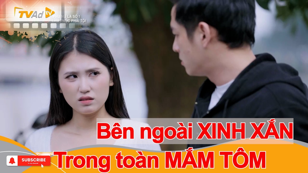 Bên ngoài XINH XẮN mà bên trong toàn MẮM TÔM