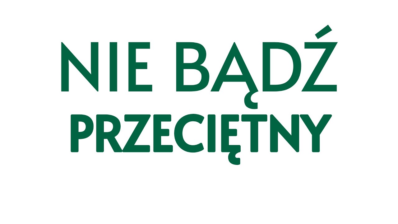 NIE BĄDŹ PRZECIĘTNY