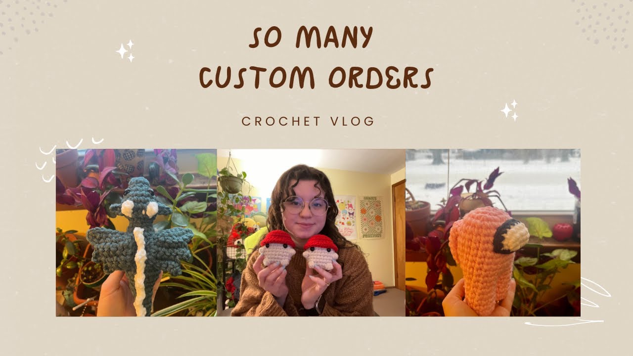 Crochet Custom Orders pt 2, Small Business Vlog 