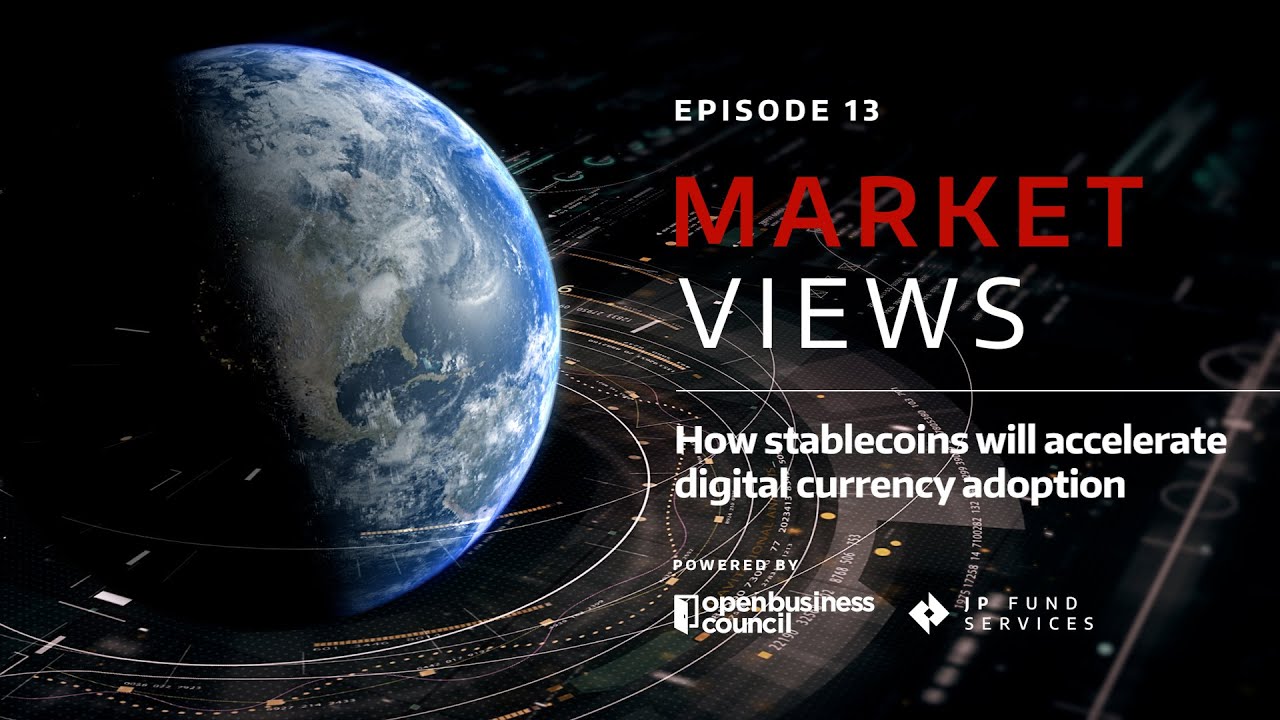 Market Views #13 - How Stablecoins Will Accelerate Digital Currency Adoption