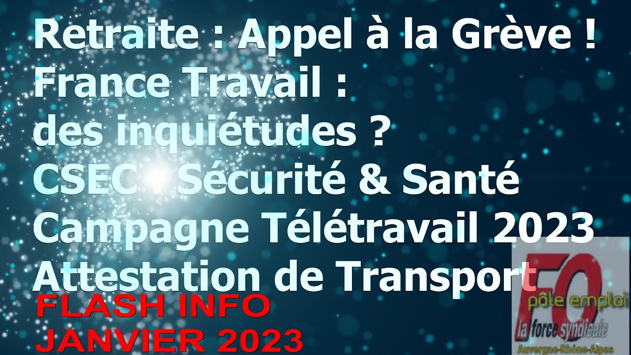 Flash info: Retraite, Appel à la Grève 19/01/23, France Travail, Sécurité, Télétravail, Transport...