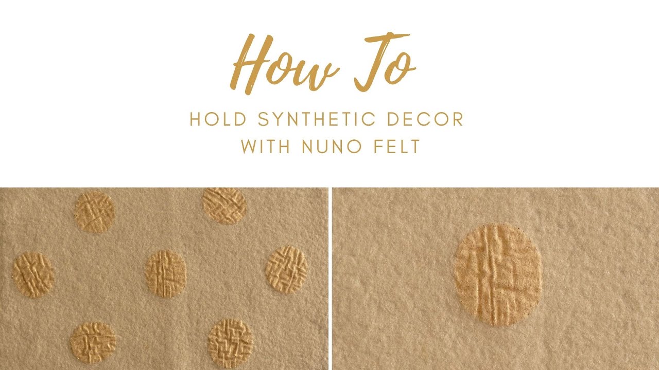 12 Tips For Nuno Felting - How To Hold Synthetic Decor With Nuno Felt