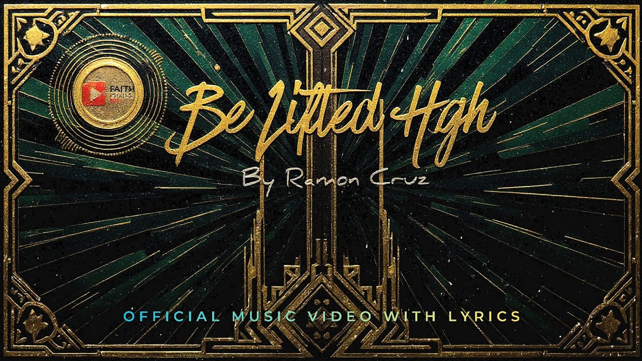 Be Lifted High By Ramon Cruz_FAITH+PRAISE MUSIC 2026