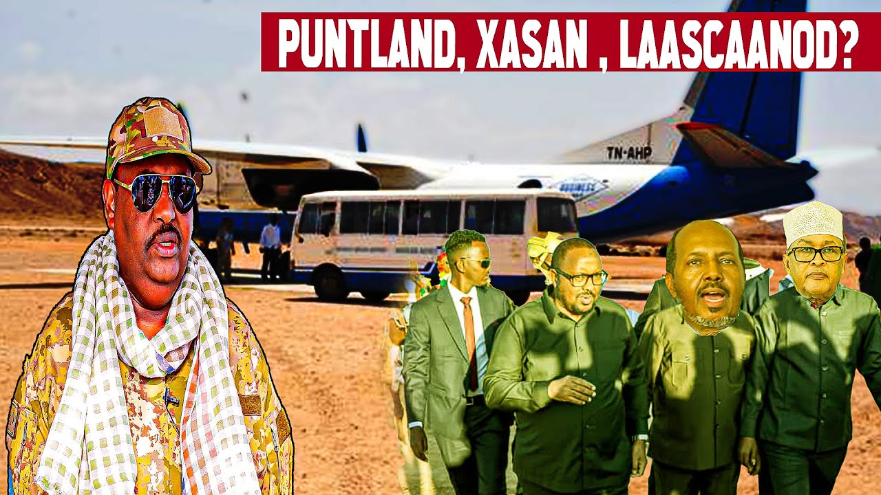 Xiisad Siyaasadeed: Puntland oo shaacisay qorshe cusub oo Somaliland la xiriira, Laascaanood, Xasan?