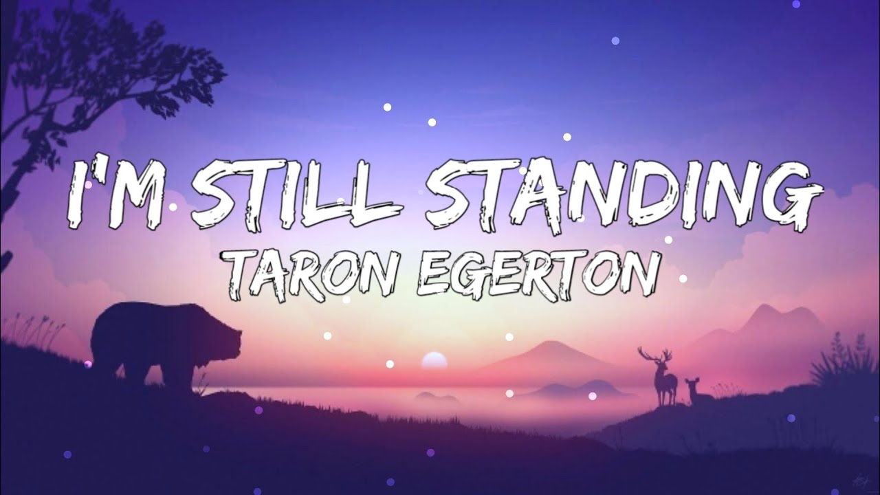 I'm Still Standing - Taron Egerton (Lyrics) Of Movie Sing