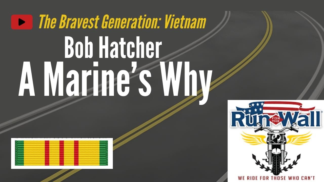 A Marine's Why - Bob Hatcher and Run For The Wall