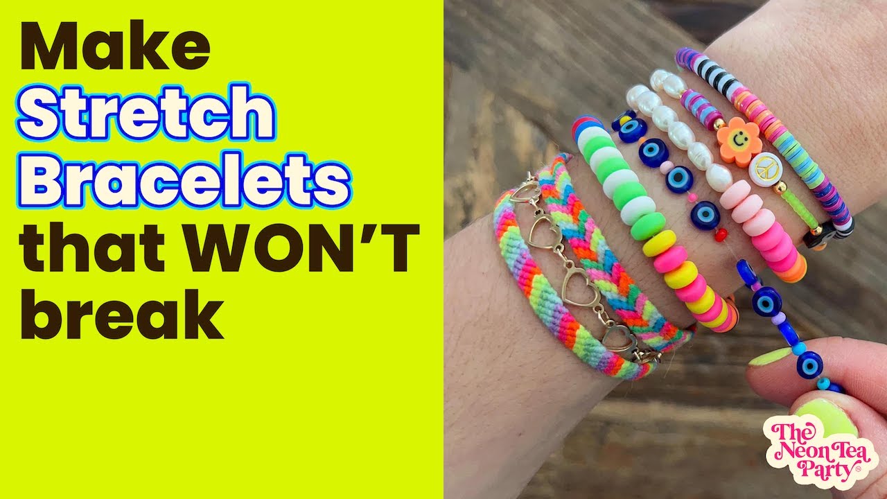 How to Make Stretch Bracelets That Won’t Break