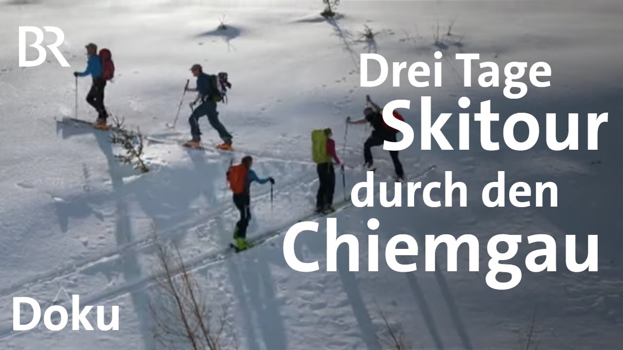 Dreitägige Ski-Durchquerung dahoam in Bayern: Chiemgau | Bergauf-Bergab | Doku | BR