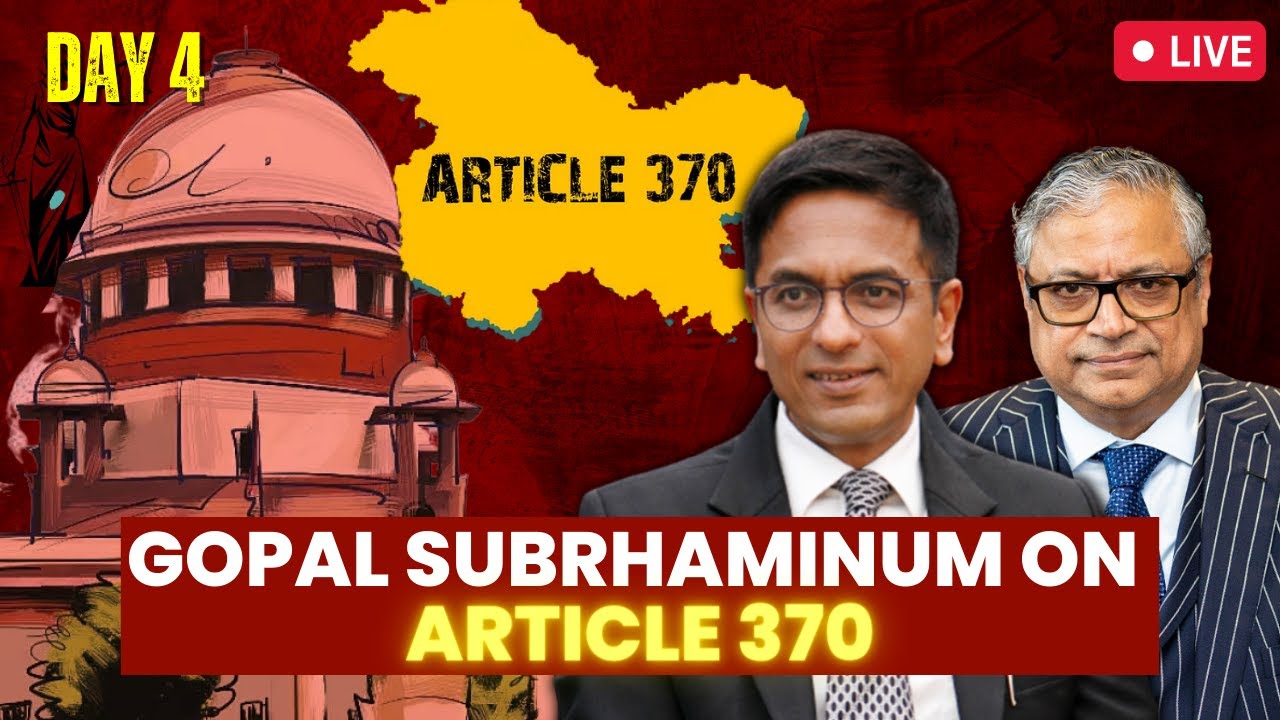 ARTICLE 370 | J & K | Supreme Court Live Hearing I CJI Chandrachud Bench I Gopal Subramanian I Day 4