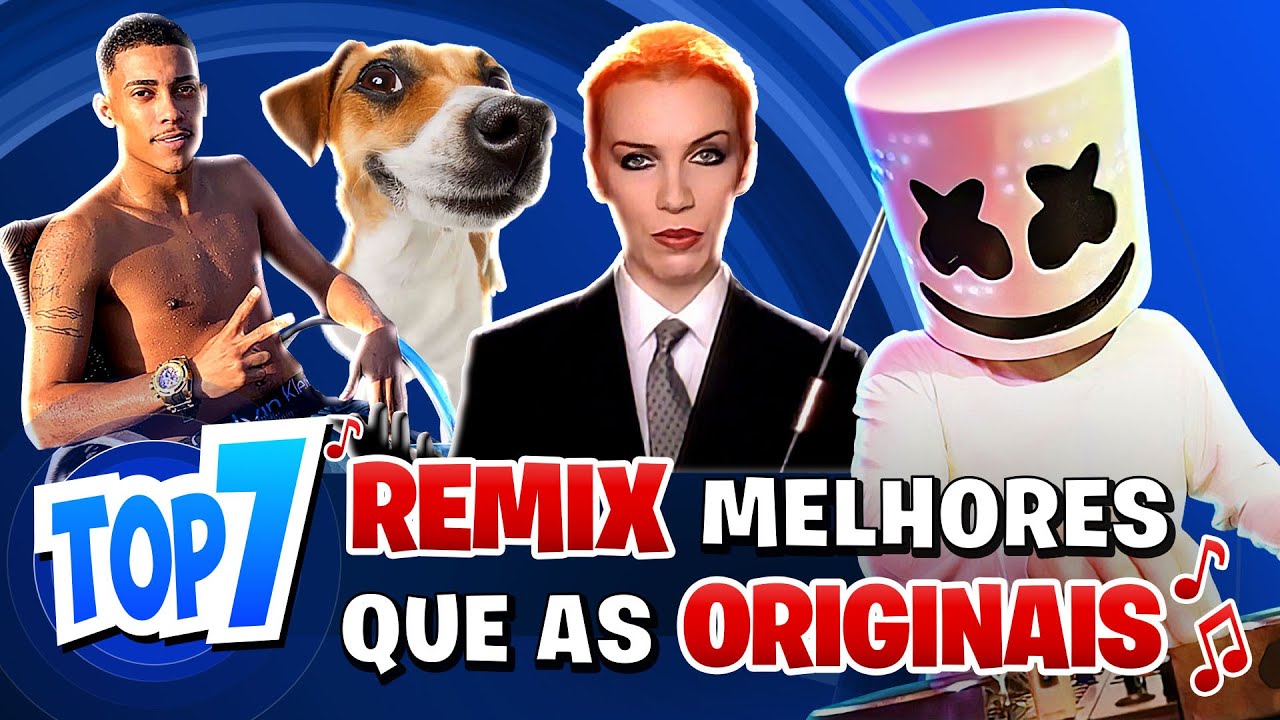 TOP 7 REMIX MAIS FAMOSOS QUE AS ORIGINAIS QUE VIRARAM MEME