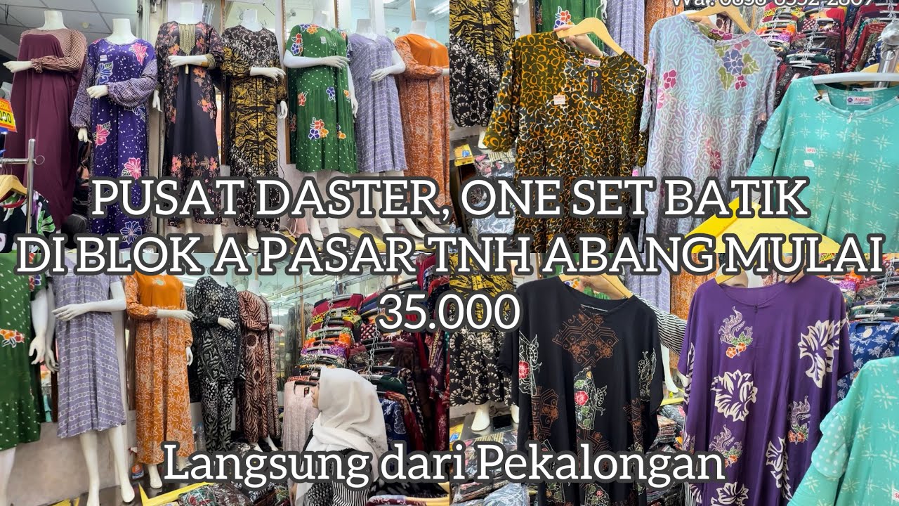 PUSAT DASTER BATIK, ONE SET DI PASAR TANAH ABANG BLOK A LANGSUNG DARI PEKALONGAN HRGA MULAI 35.000