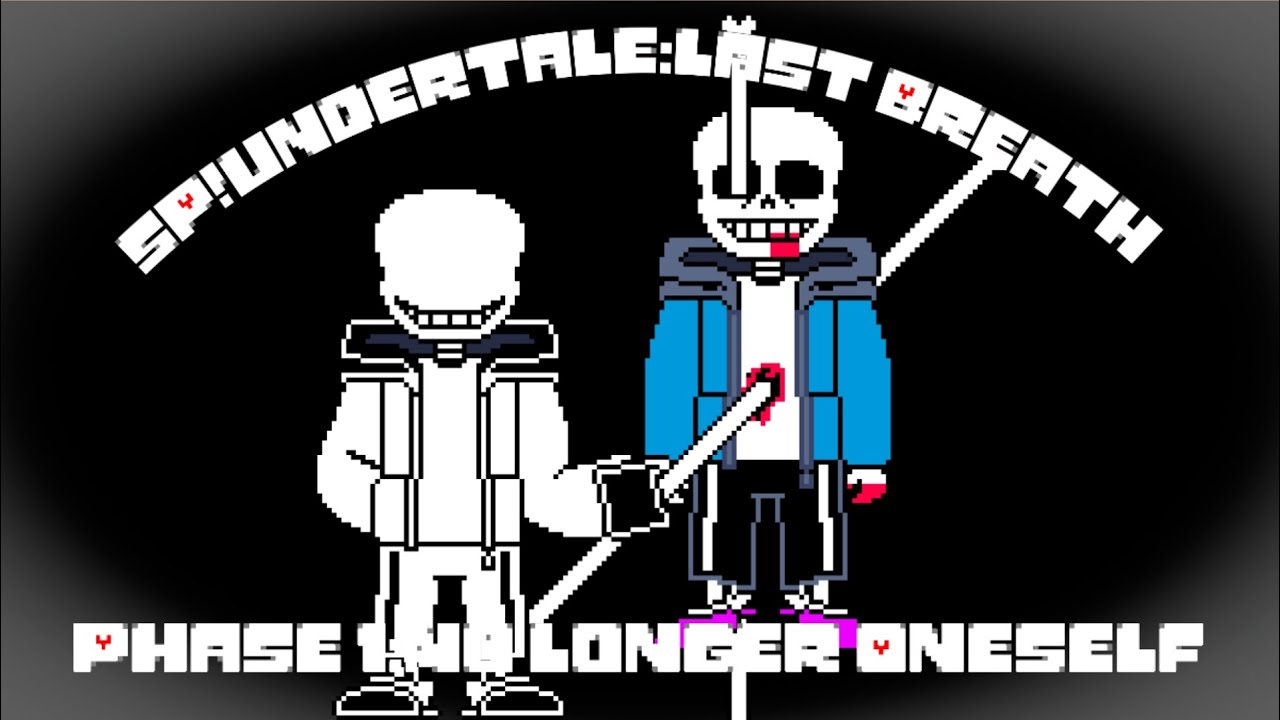 Sp!Undertale:Last Breath - Phase 1:No Longer Oneself