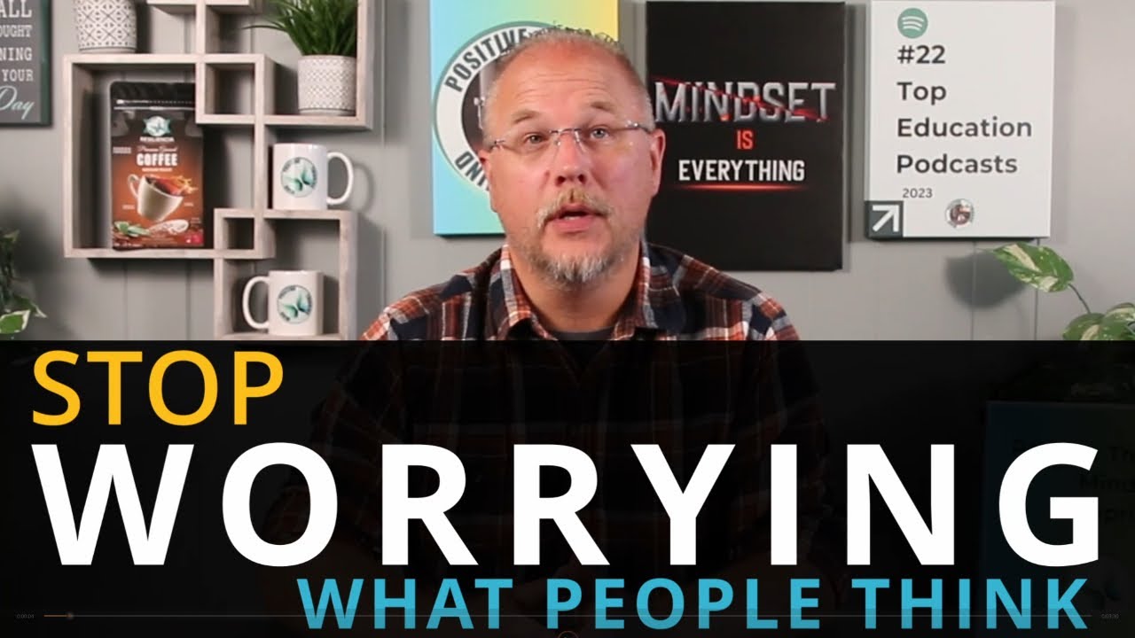 Stop Worrying What People Think (And Finally Be Free)