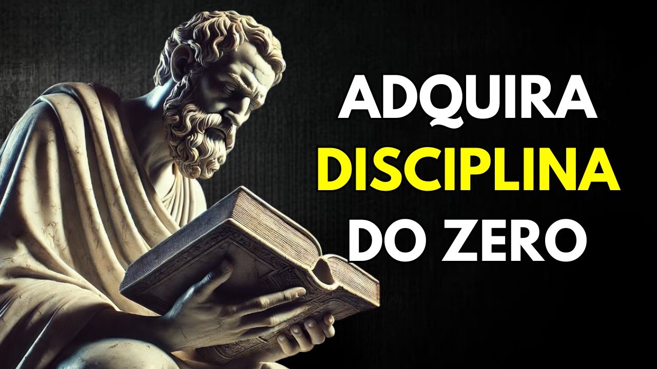 Como adquirir DISCIPLINA do zero | ESTOICISMO e Autodesenvolvimento