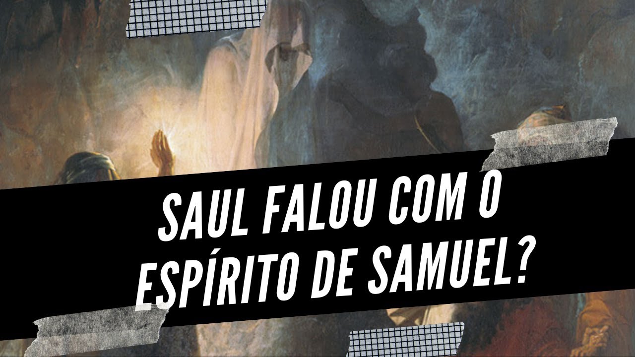 Saul falou com o esp&iacute;rito de Samuel? - 1 Samuel 28 - Leandro Quadros
