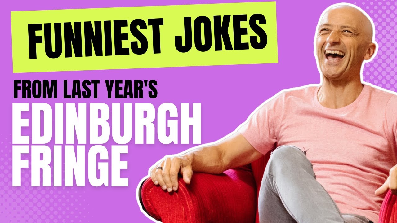 Best Jokes of Edinburgh Fringe - But Which Is The Funniest?! And Can They Be Beaten in 2023?