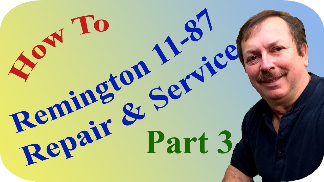 Remington 11-87 Repair and Service Part 3, Assembly