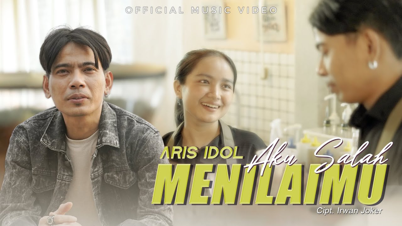 Aris Idol - Aku Salah Menilaimu (Official Music Video)