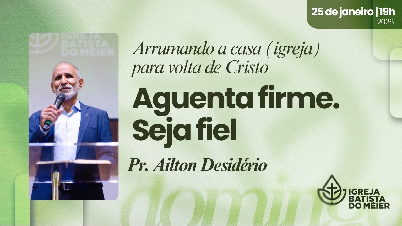 Aguenta Firme. Seja Fiel - Celebração das 19h - 25/01/2026