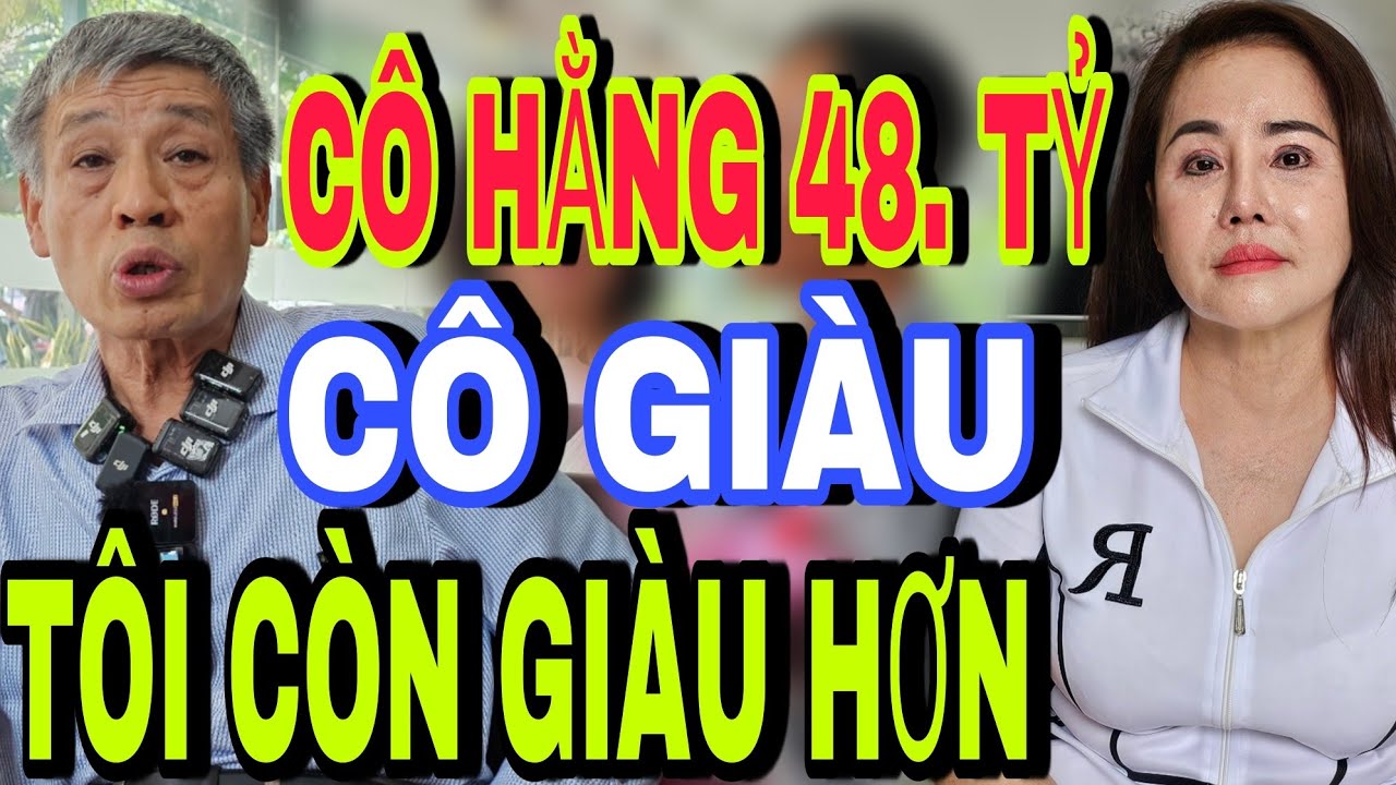 Cô Hằng 48 Tỷ Cô Giàu Tôi Còn Giàu Hơn - Kết nối yêu thương